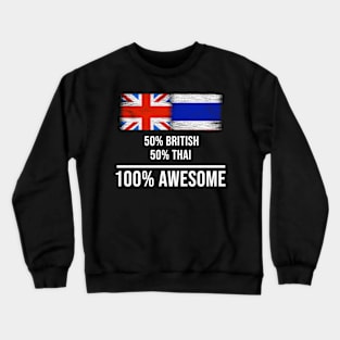 50% British 50% Thai 100% Awesome - Gift for Thai Heritage From Thailand Crewneck Sweatshirt